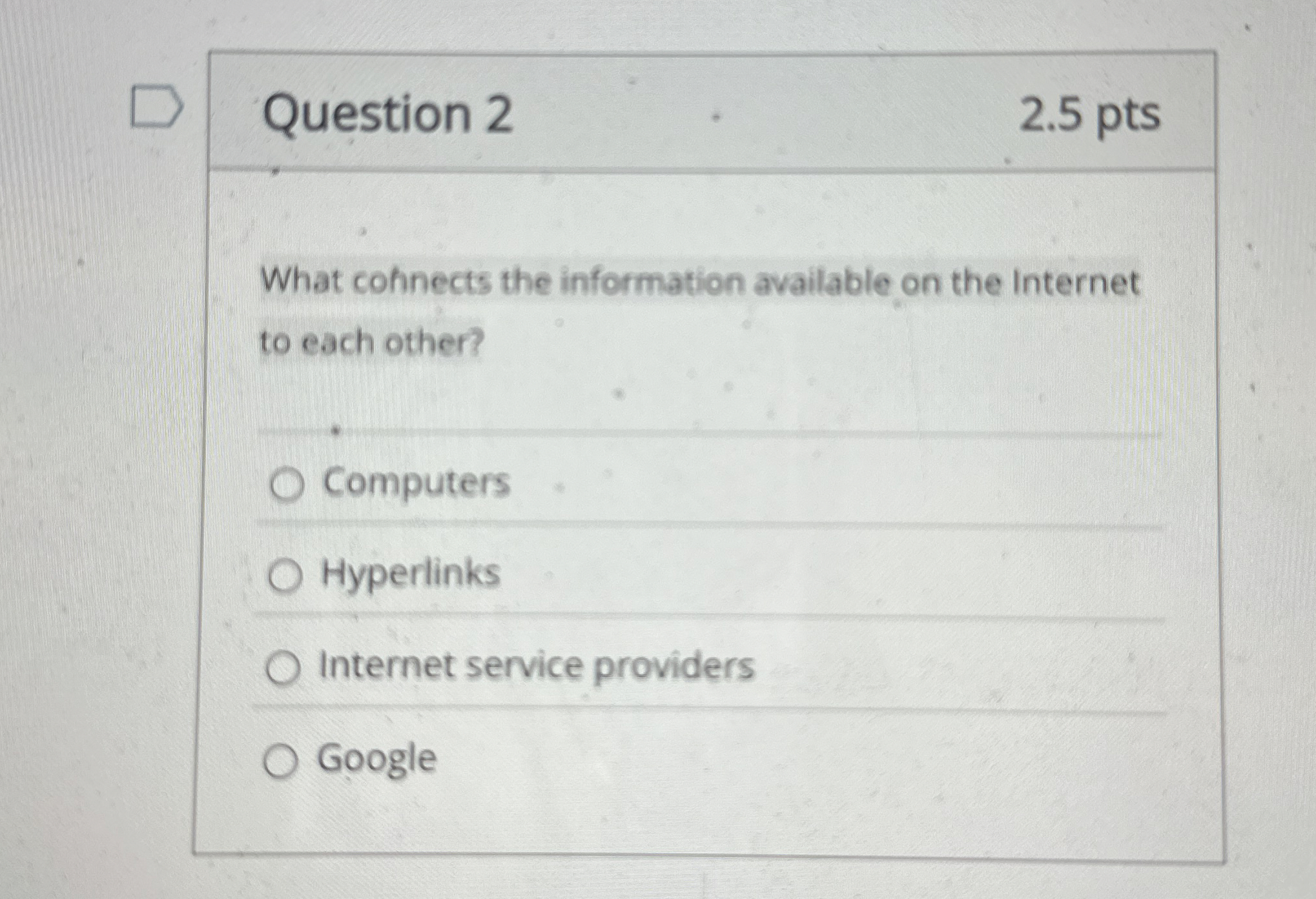 Question 2 2 . 5 pts What cofnects the