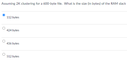Assuming 2 K clustering for a 6 0 0 - byte file.