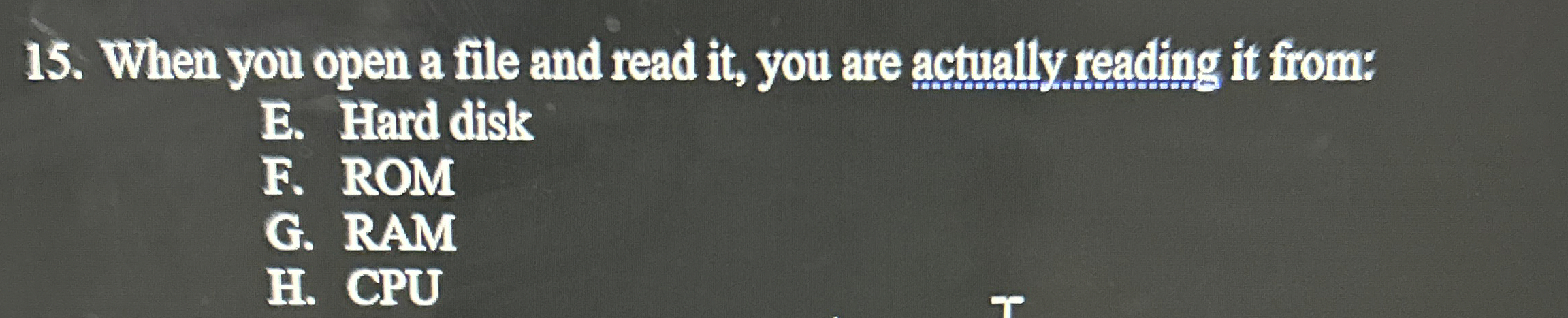 When you open a file and read it , you are