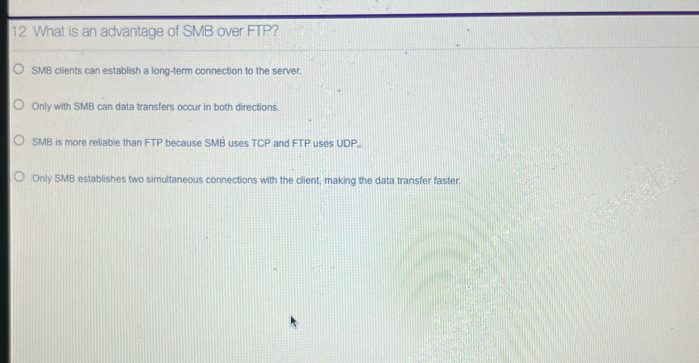 1 2 What is an advantage of SMB over FTP ? SMB