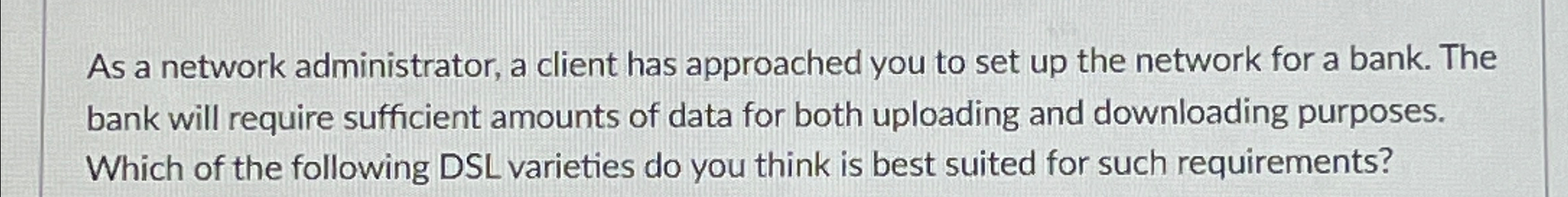 As a network administrator, a client has