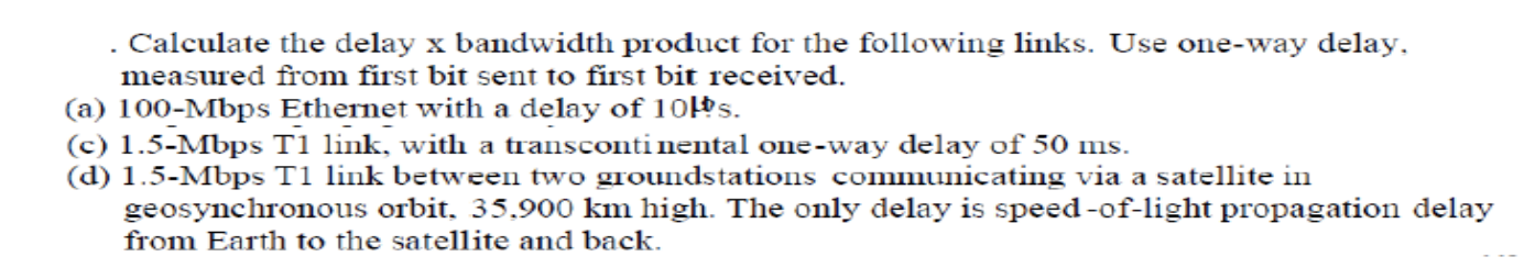 . Calculate the delay x bandwidth product for the