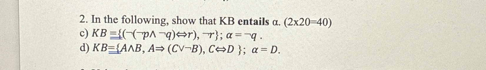 In the following, show that K B entails ) = ( 4 0