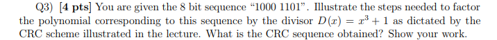 Q 3 ) [ 4 pts ] You are given the 8 bit sequence