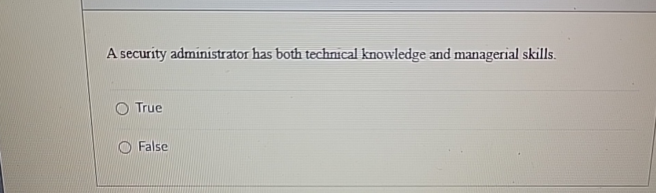 A security administrator has both technical