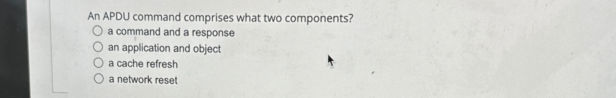 An APDU command comprises what two components? a