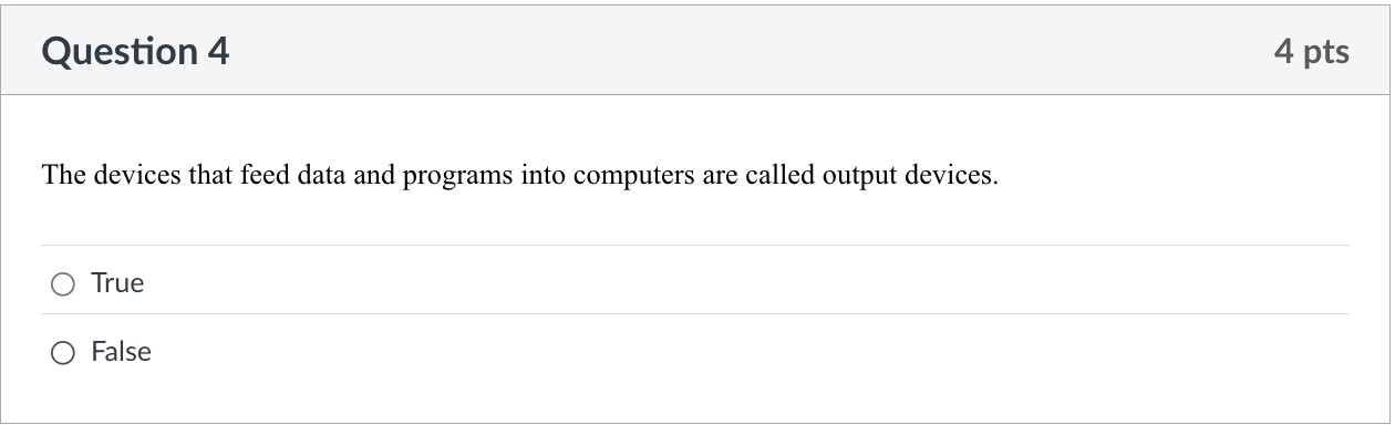 Question 4 The devices that feed data and