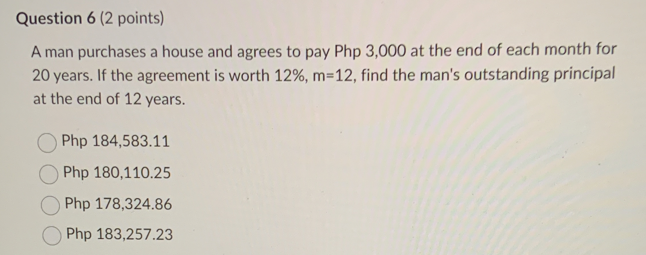 Question 6 ( 2 points ) A man purchases a house