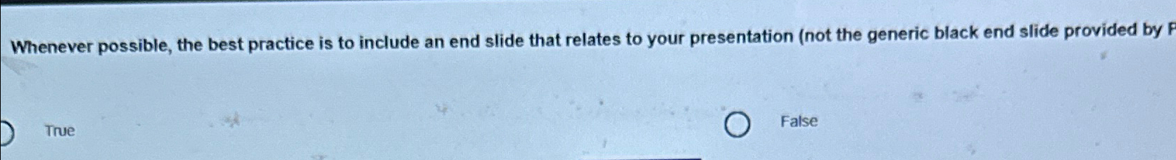Whenever possible, the best practice is to