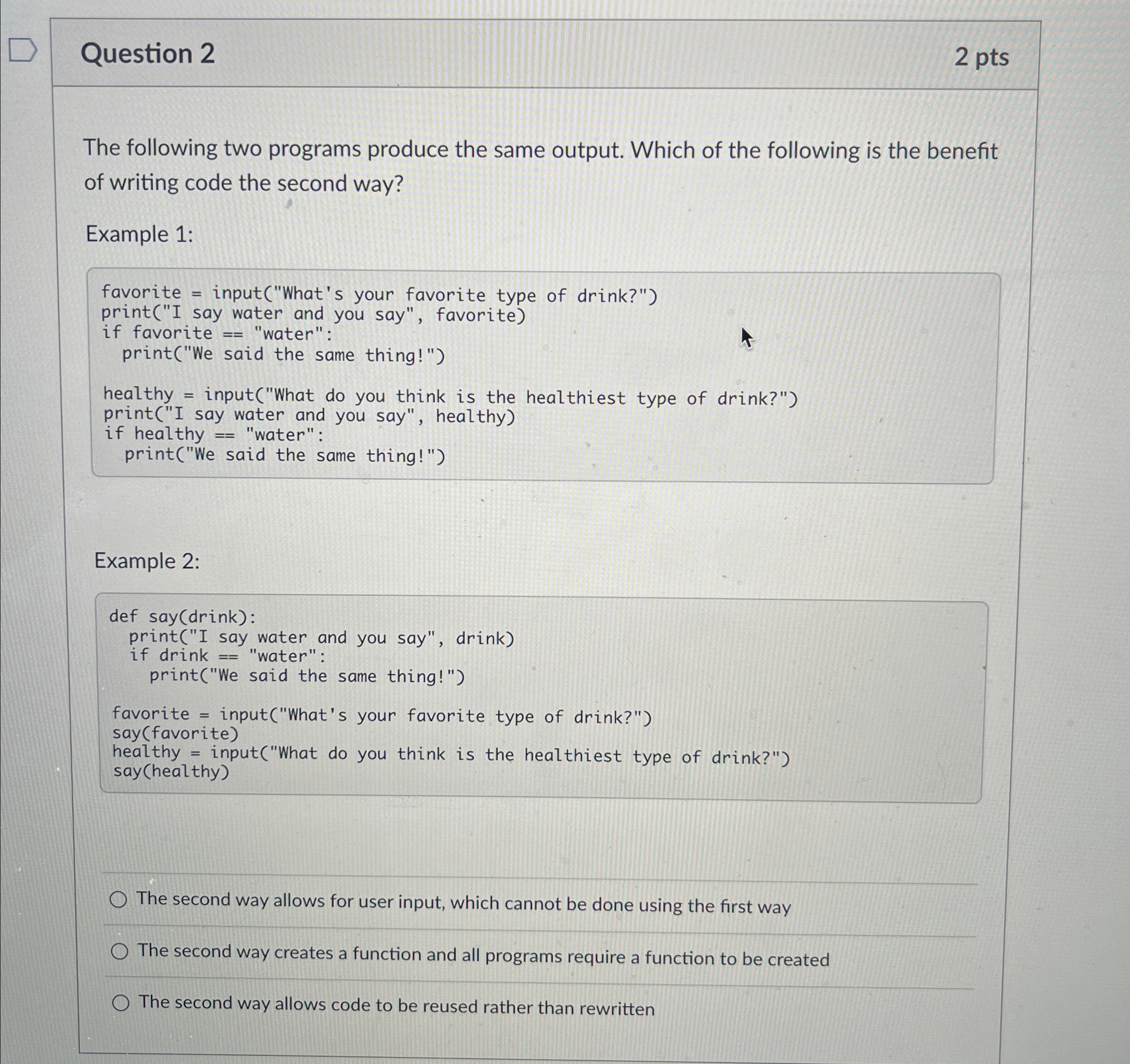 Question 2 2 pts The following two programs