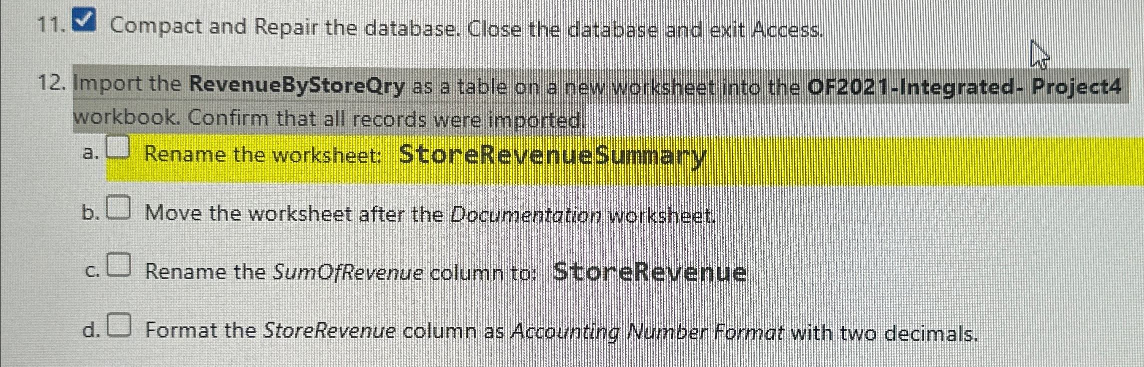 Compact and Repair the database. Close the