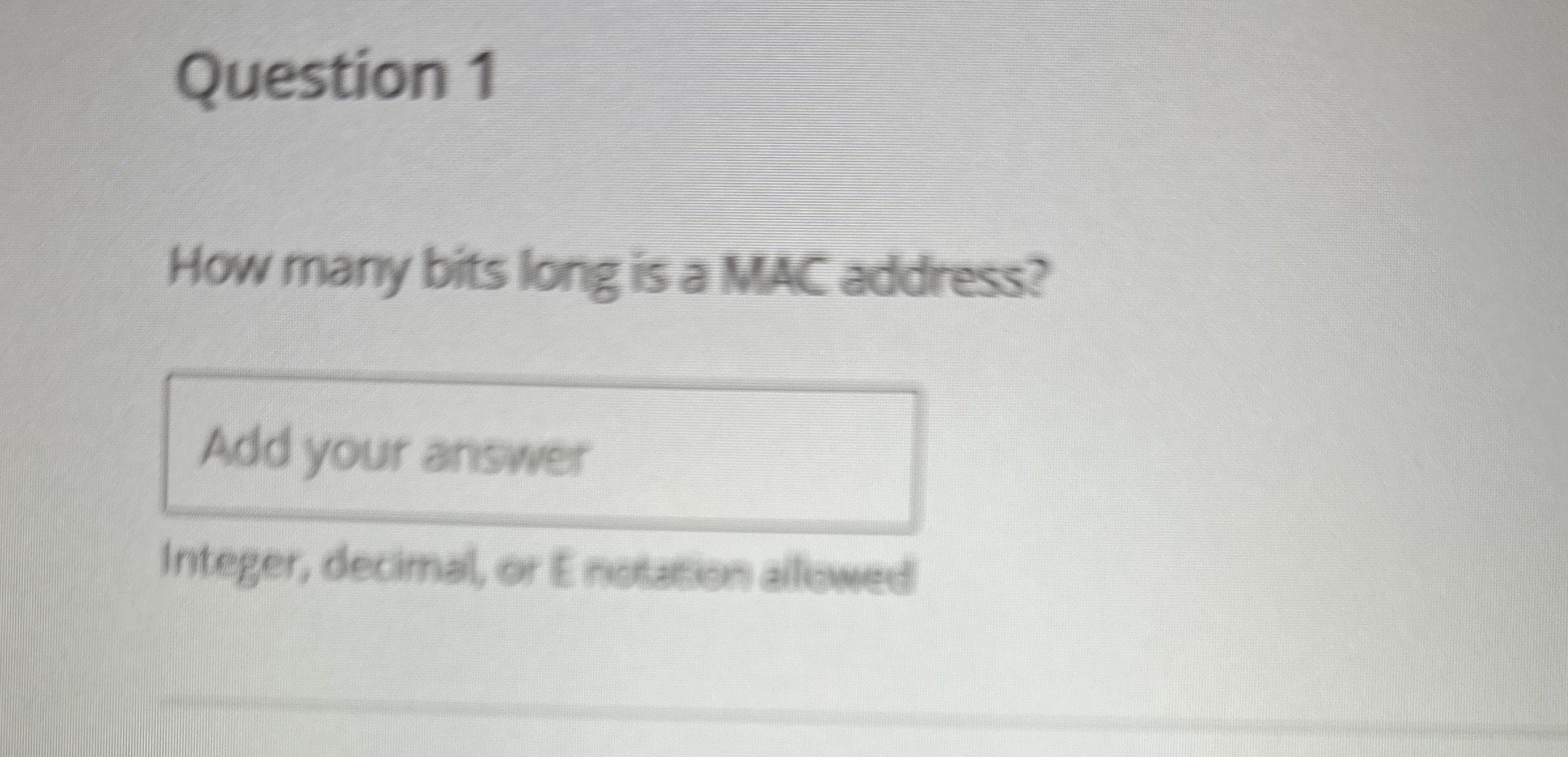 Question 1 How many bits long is a MAC address?