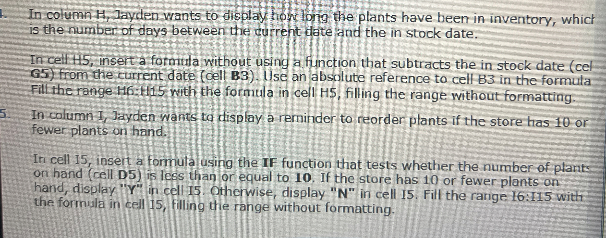 In column H , Jayden wants to display how long