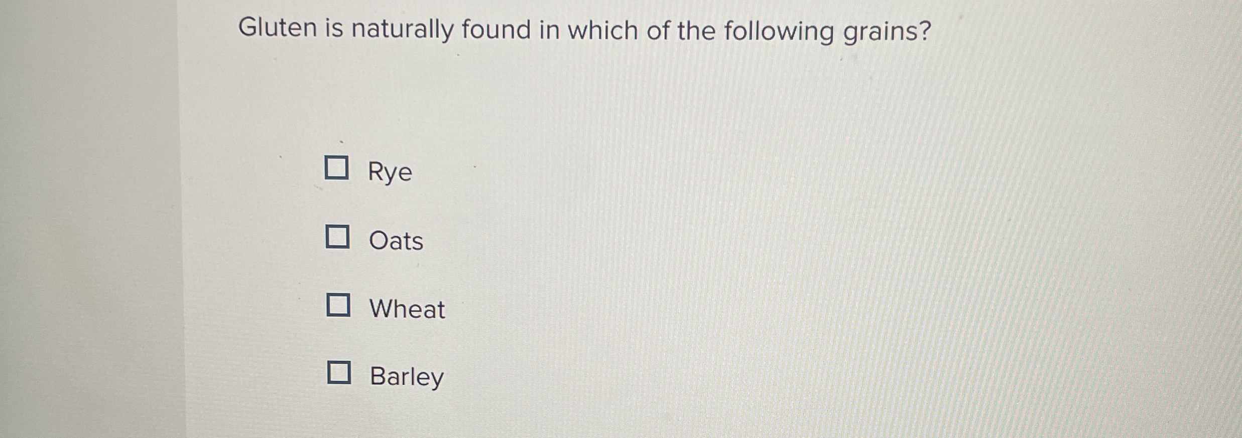 Gluten is naturally found in which of the