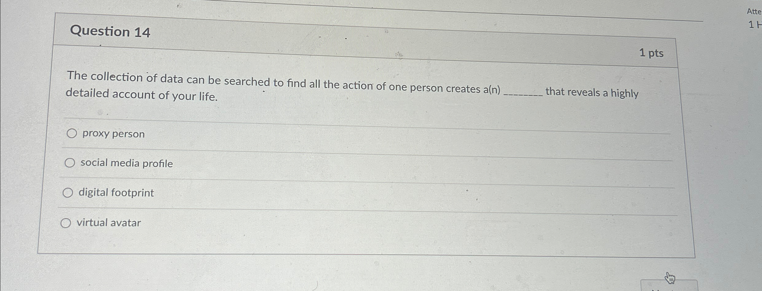 Question 1 4 1 pts The collection of data can be