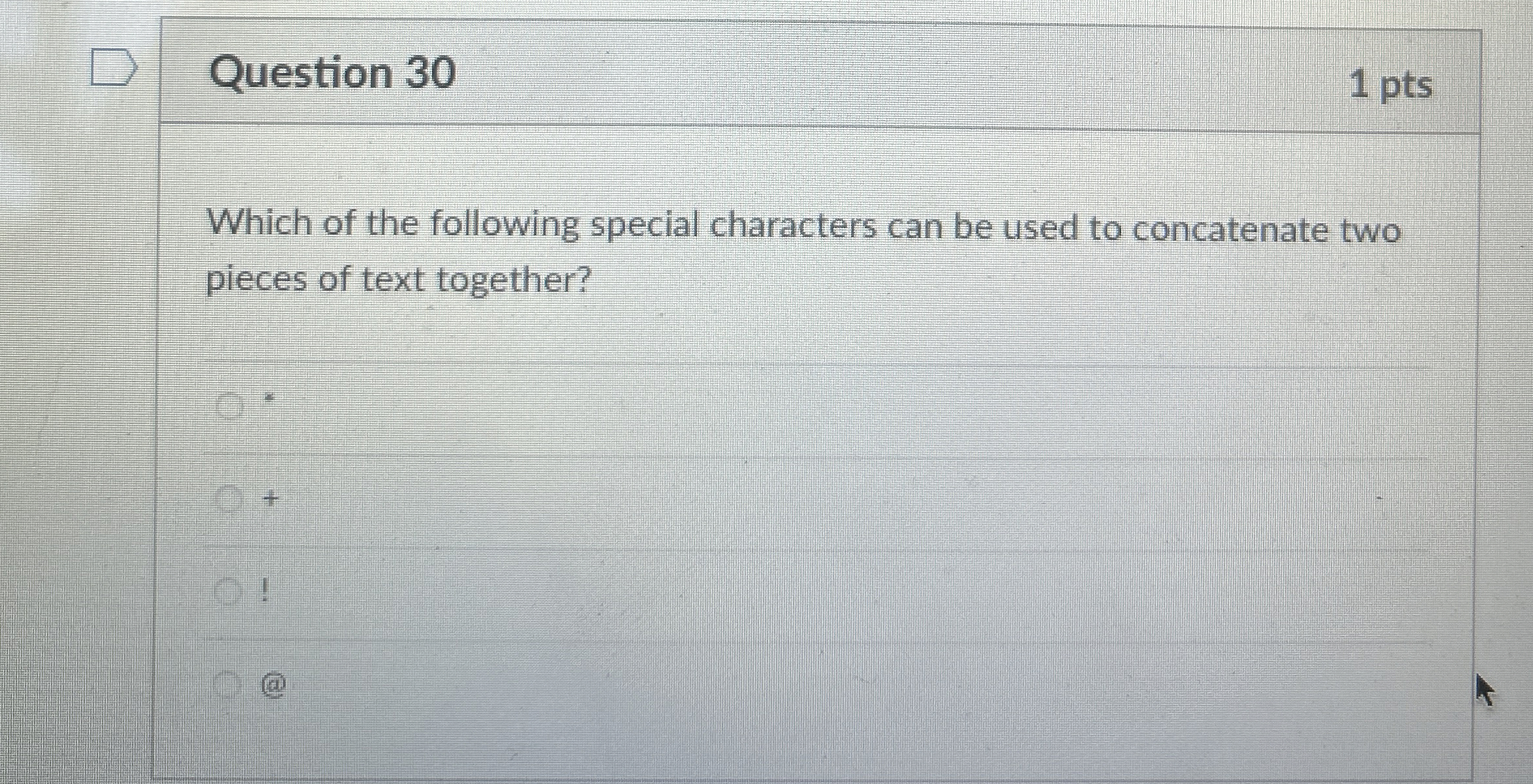 Question 3 0 1 pts Which of the following special