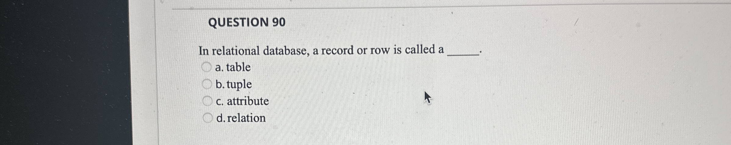 QUESTION 9 0 In relational database, a record or