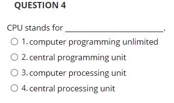 QUESTION 4 CPU stands for q , . computer