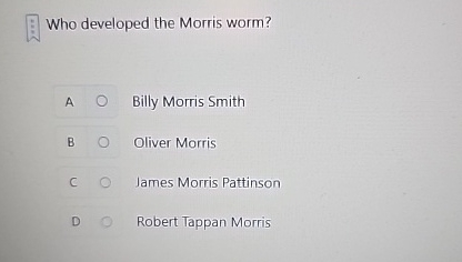 Who developed the Morris worm? A Billy Morris