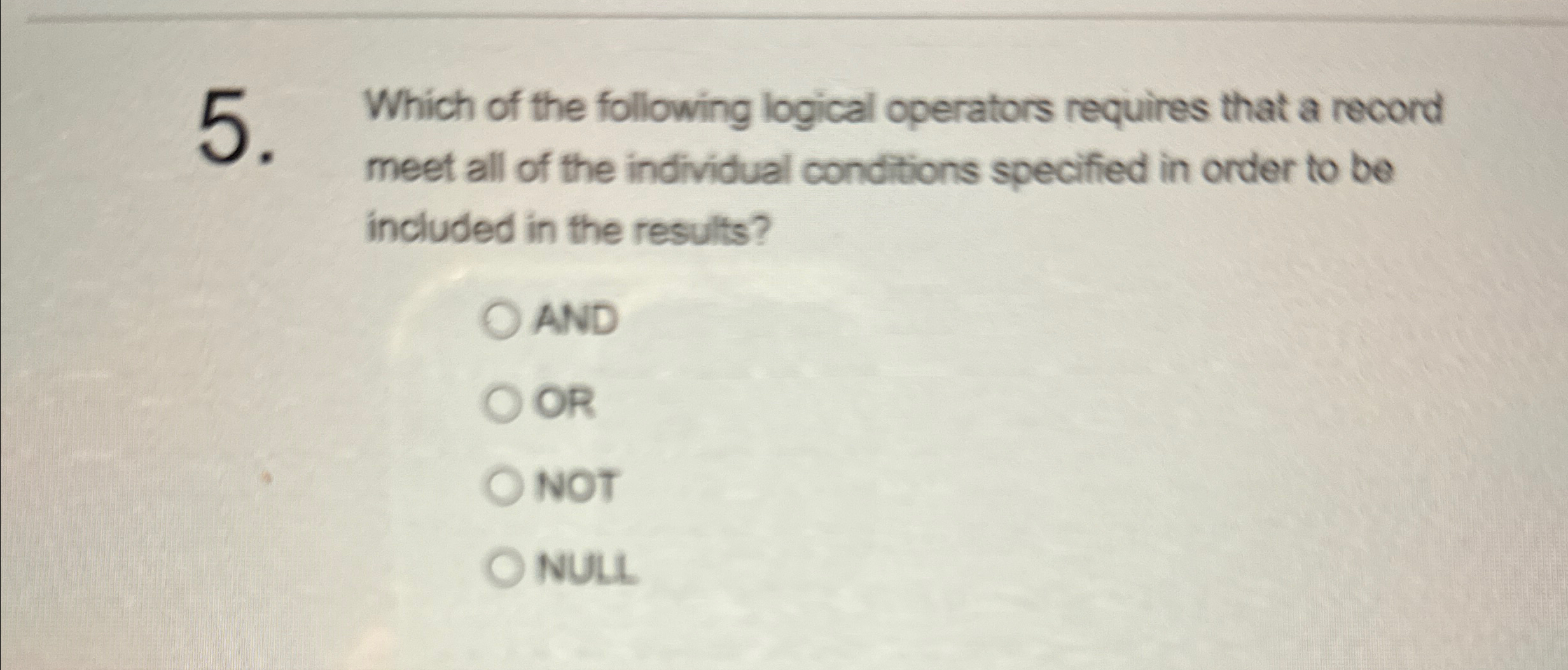 Which of the following logical operators requires