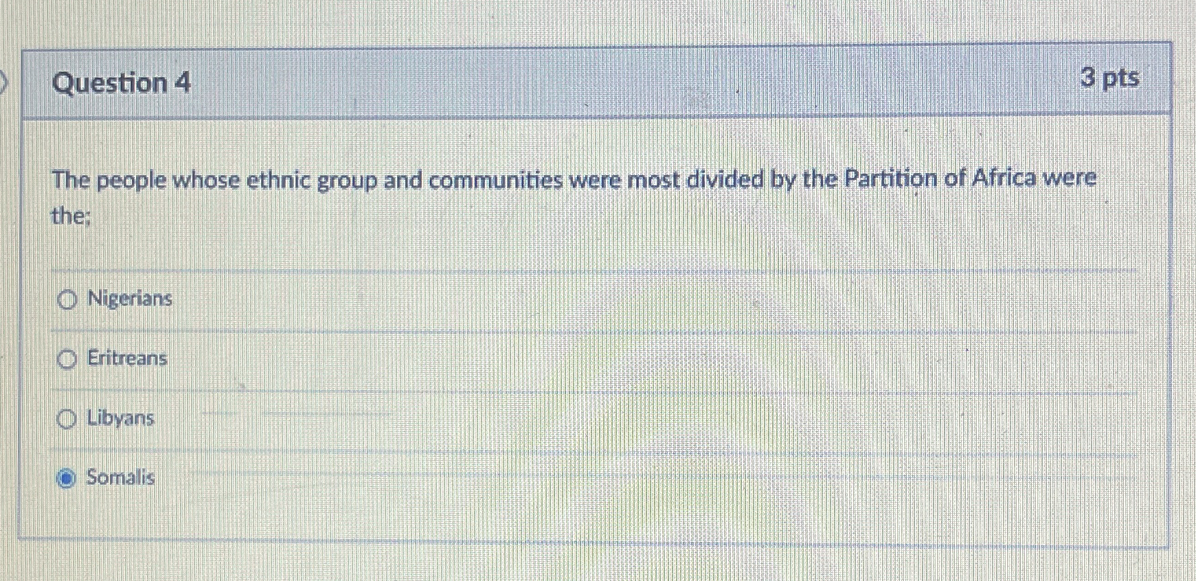Question 4 3 pts The people whose ethnic group