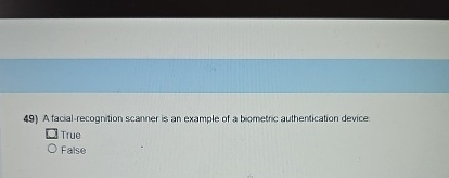 A facial - recognition scanner is an example of a