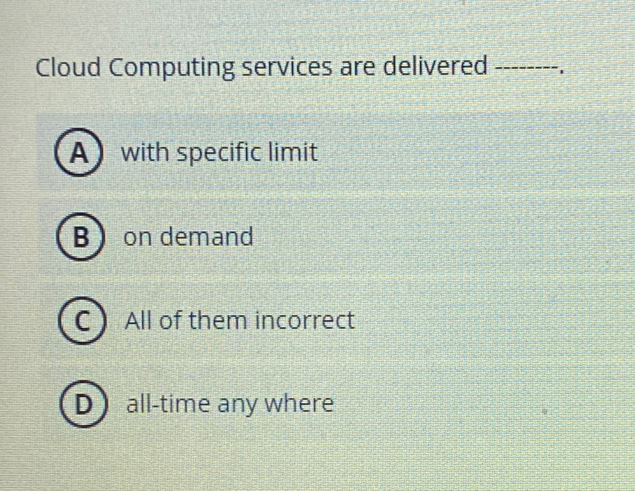 Cloud Computing services are delivered q , A )