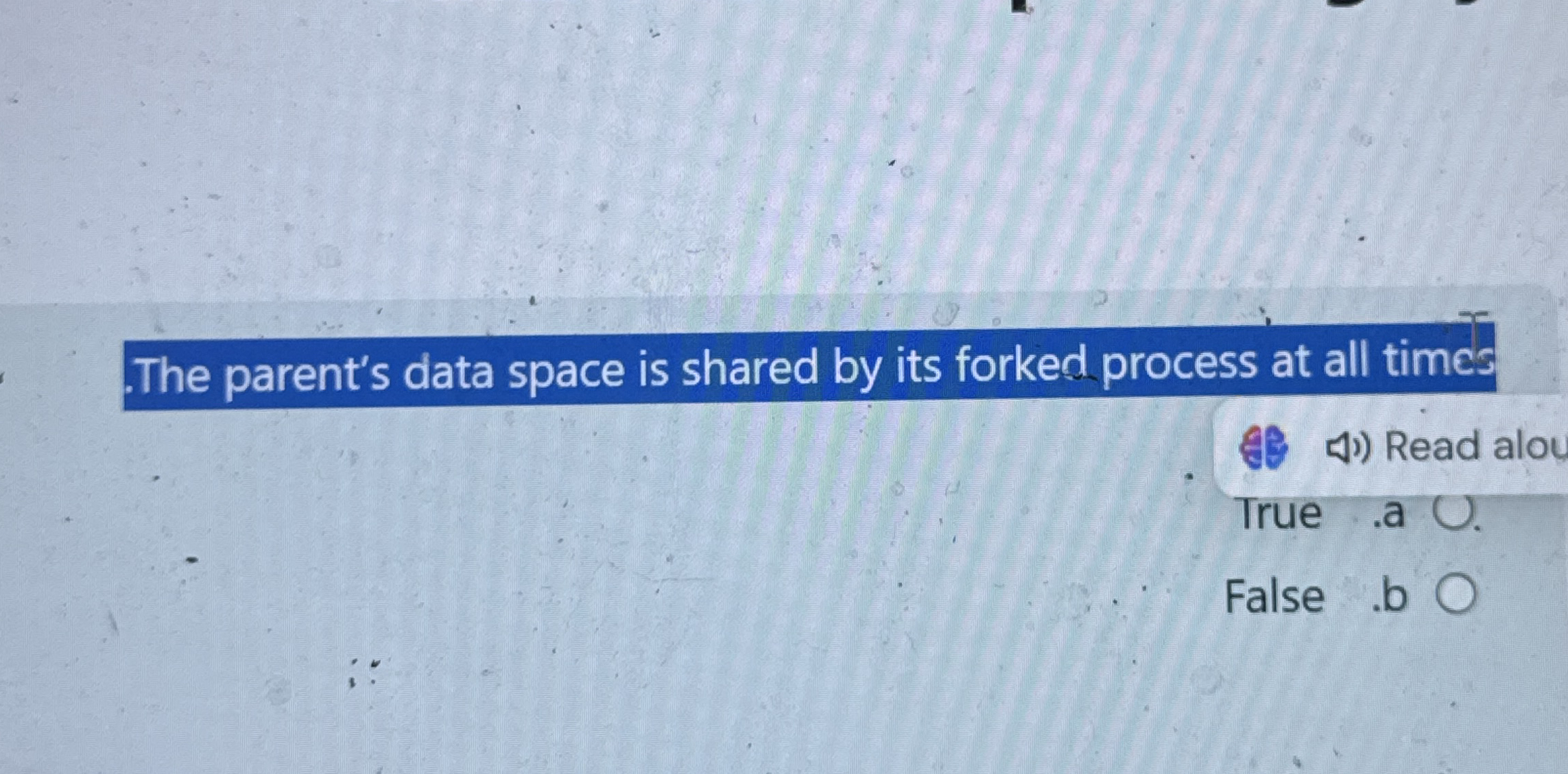 The parent's data space is shared by its forked