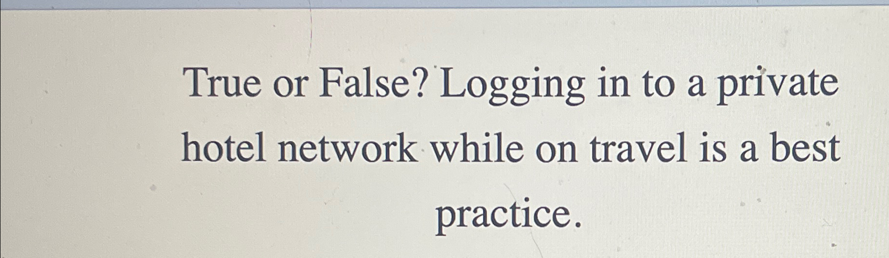 True or False? Logging in to a private hotel