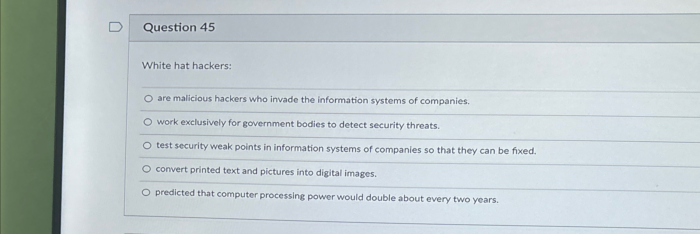Question 4 5 White hat hackers: are malicious