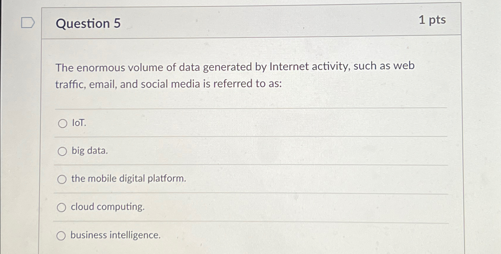 Question 5 1 p t s The enormous volume of data