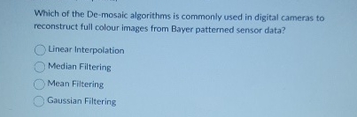 Which of the De - mosaic algorithms is commonly