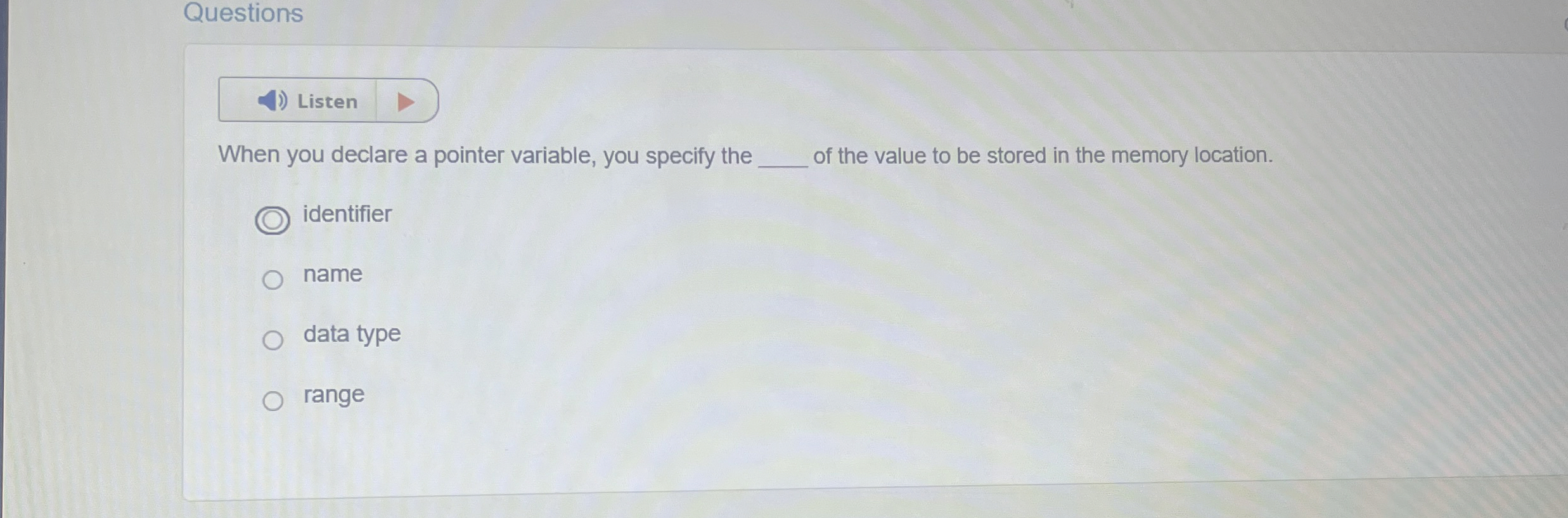 Questions When you declare a pointer variable,