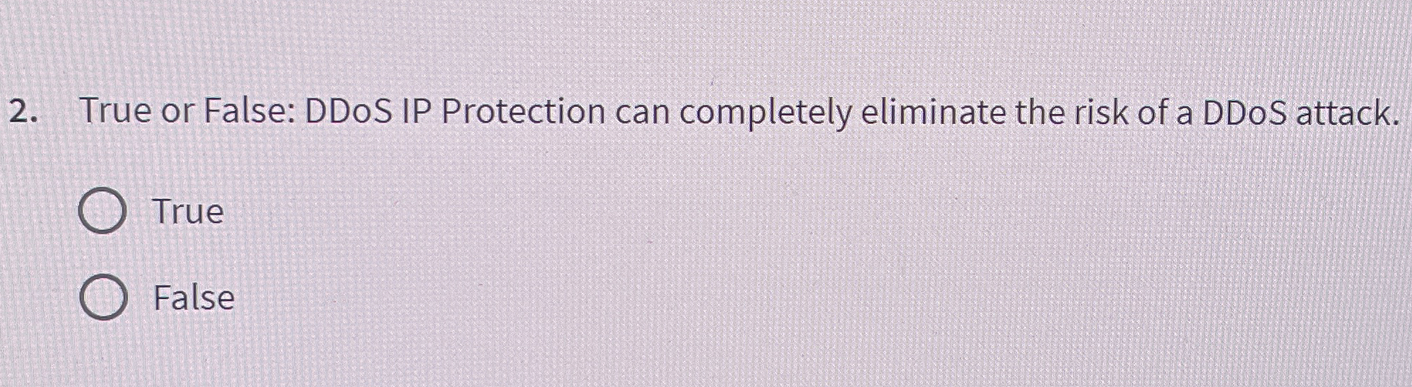 True or False: DDoS IP Protection can completely