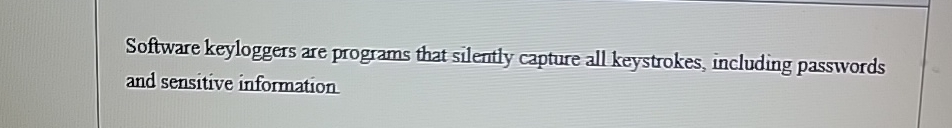 Software keyloggers are programs that silently