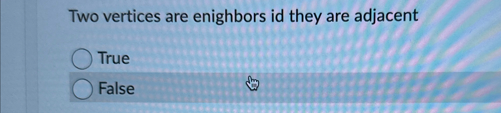 Two vertices are enighbors id they are adjacent