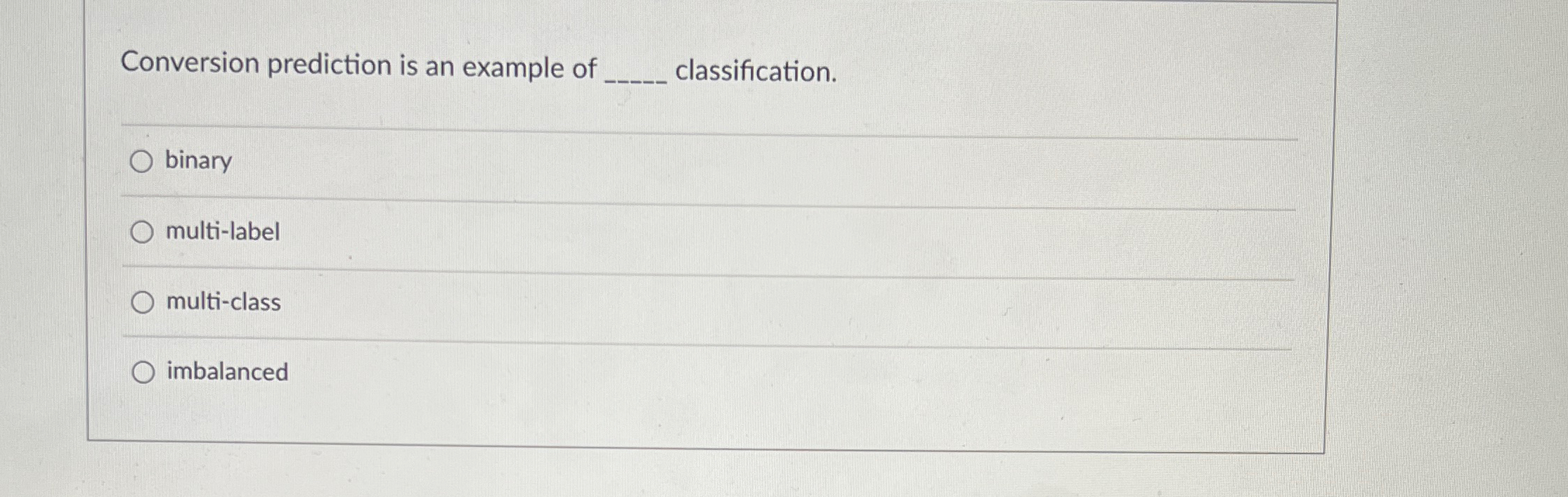 Conversion prediction is an example of