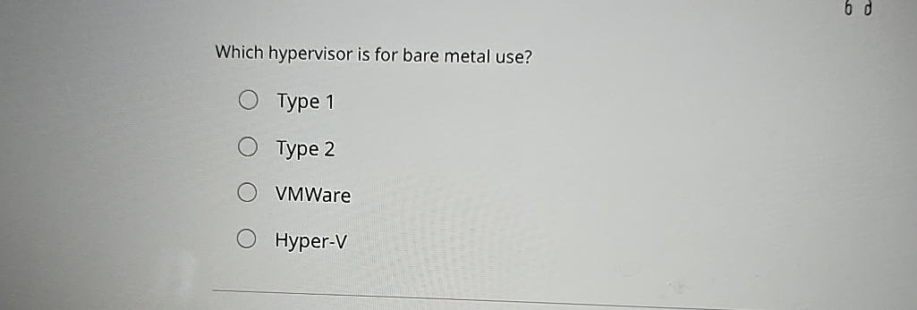 Which hypervisor is for bare metal use? Type 1
