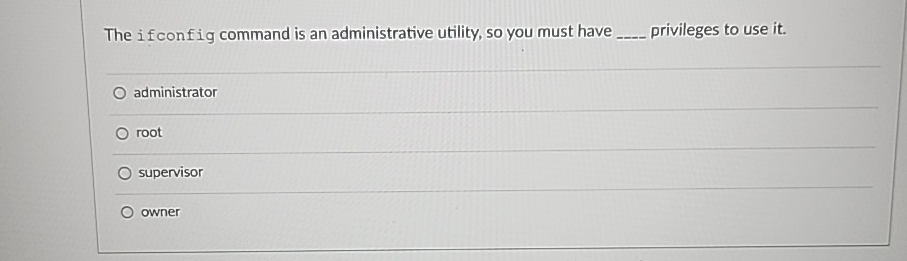 The ifconfig command is an administrative
