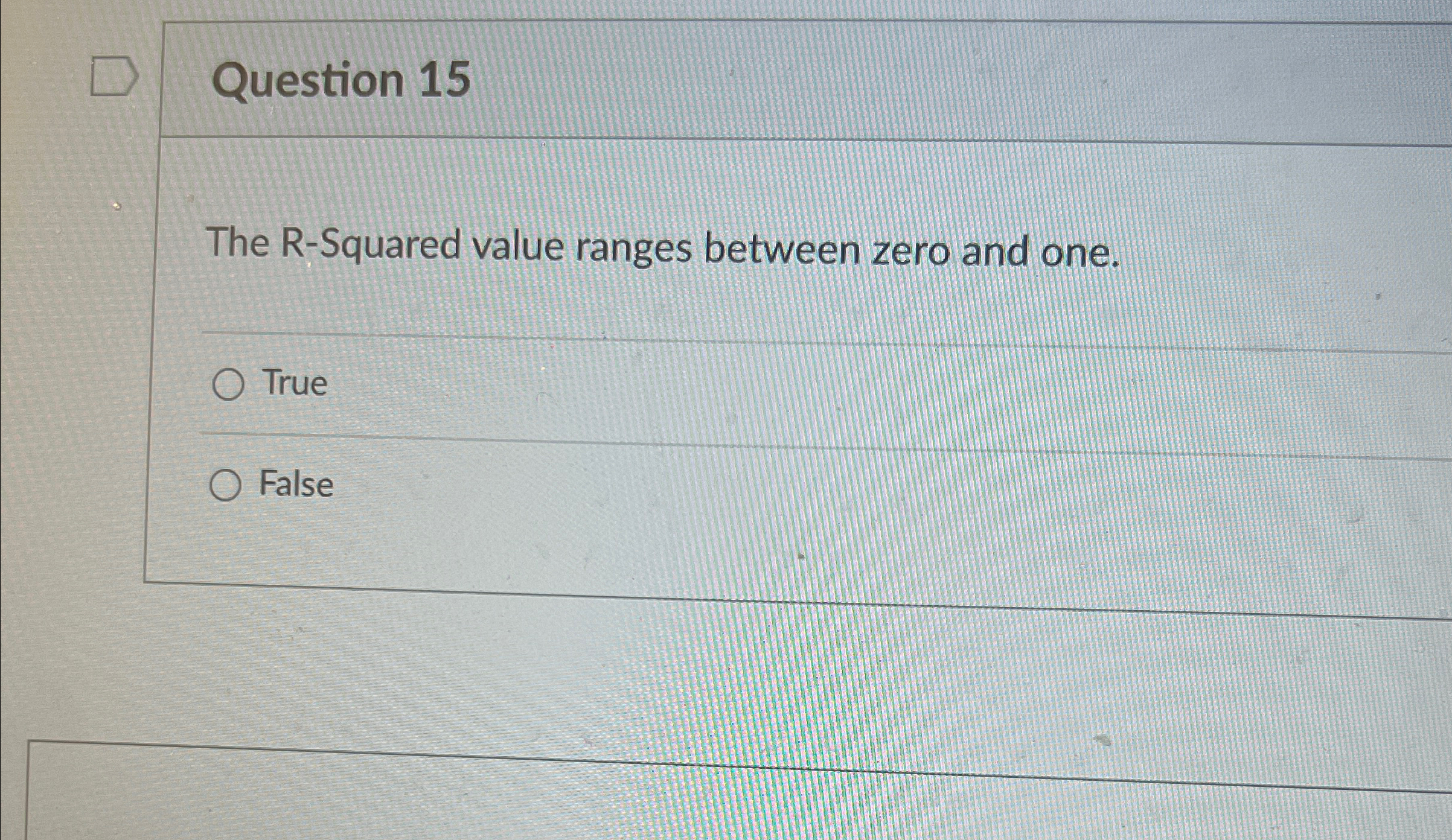 Question 1 5 The R - Squared value ranges between