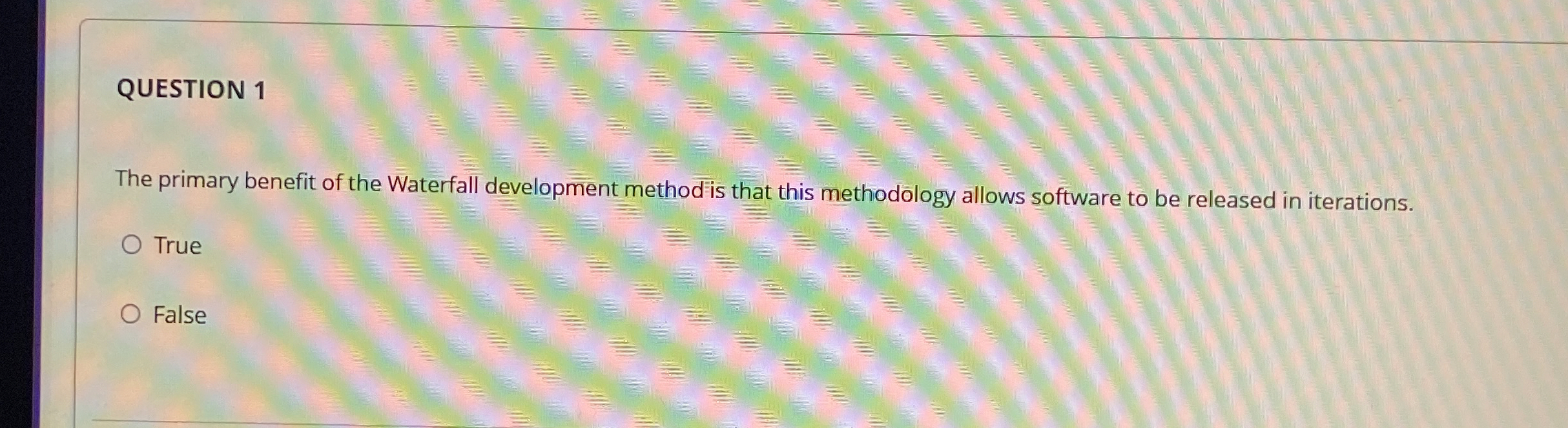 QUESTION 1 The primary benefit of the Waterfall