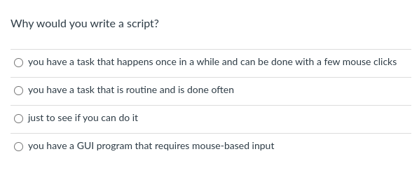 Why would you write a script? A . you have a task