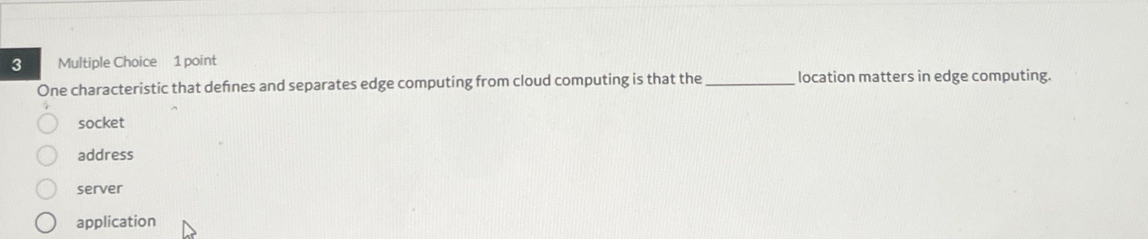 3 Multiple Choice 1 point One characteristic that