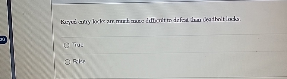 Keyed entry locks are much more difficult to