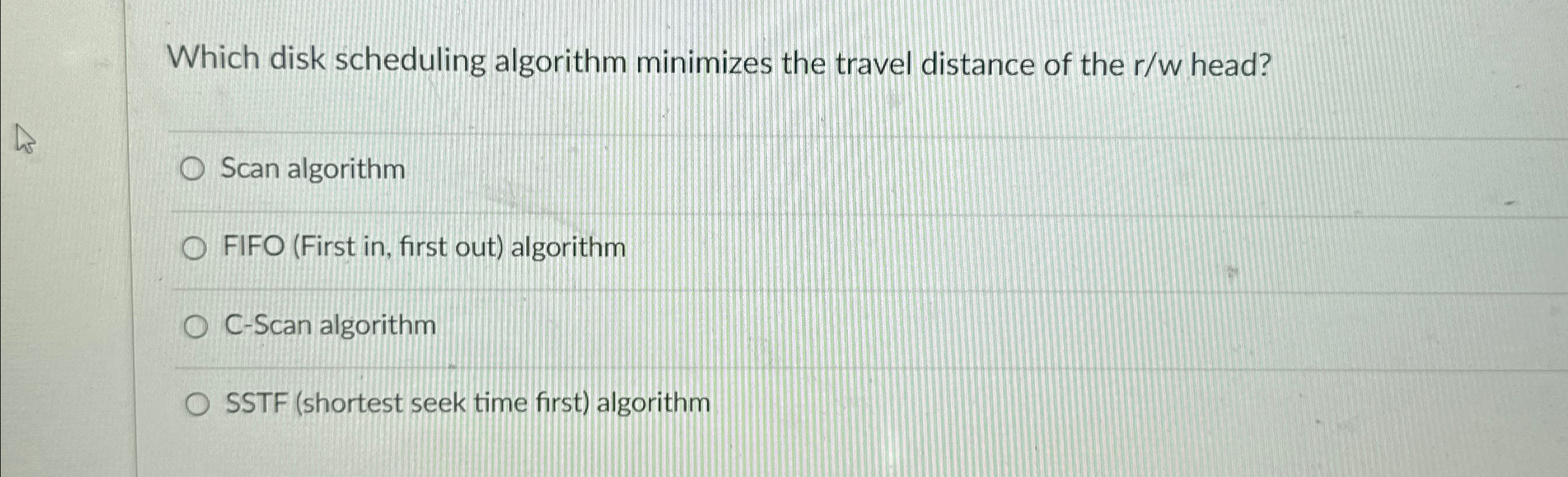 Which disk scheduling algorithm minimizes the