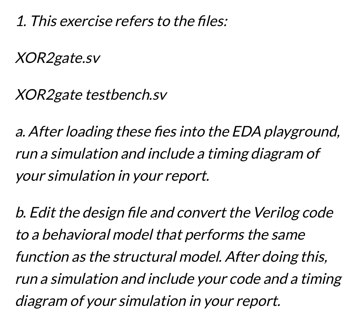 This exercise refers to the files: XOR 2 gate.sv