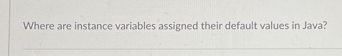 Where are instance variables assigned their