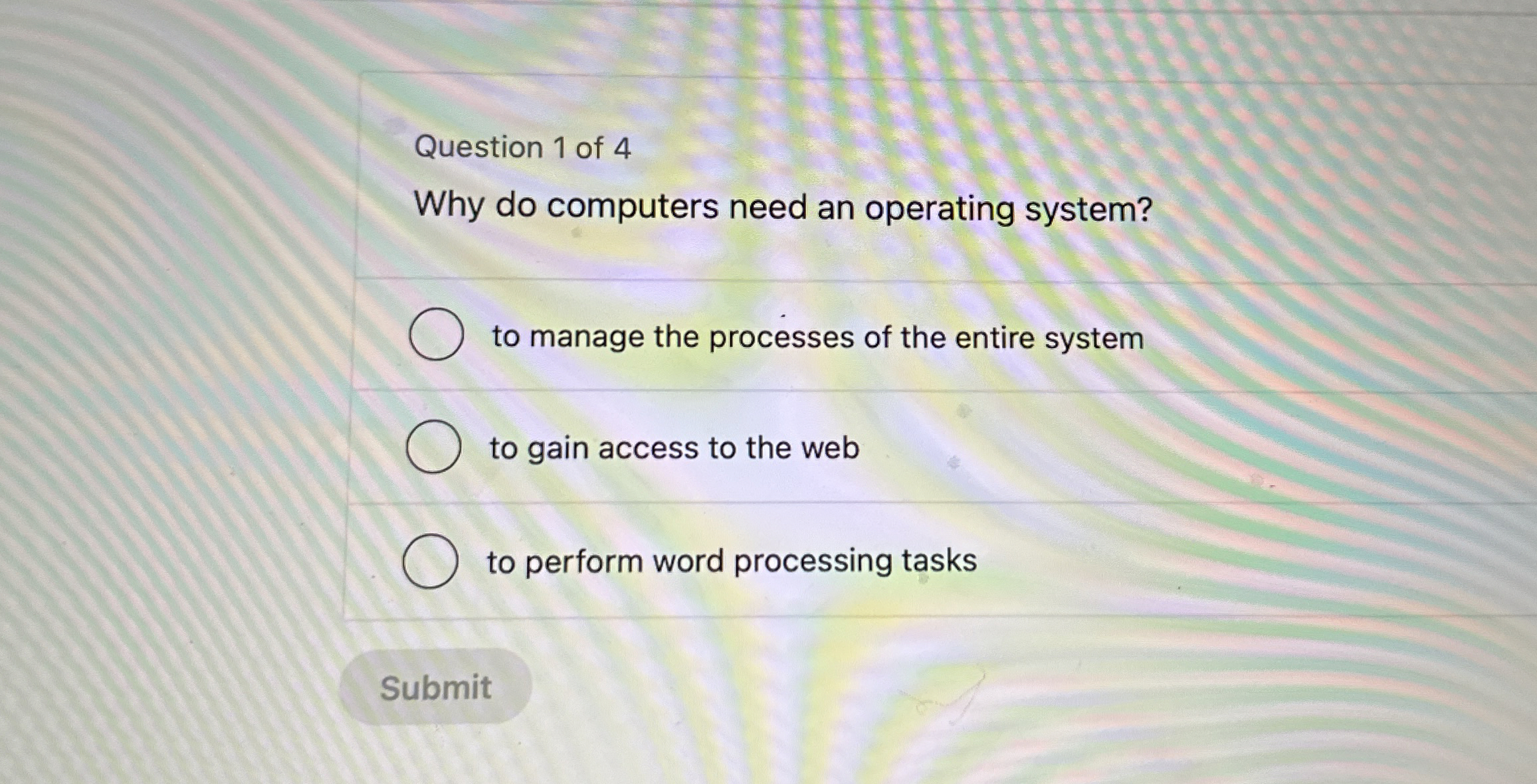 Question 1 of 4 Why do computers need an