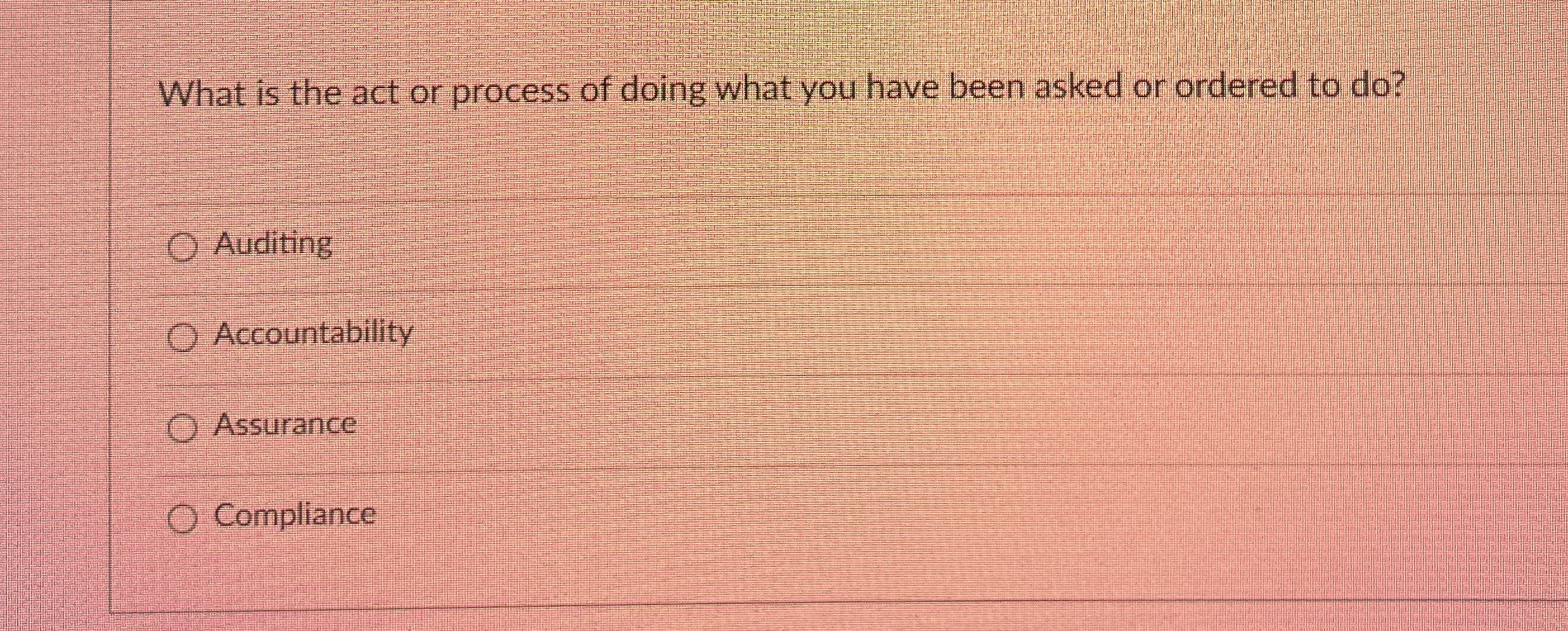 What is the act or process of doing what you have