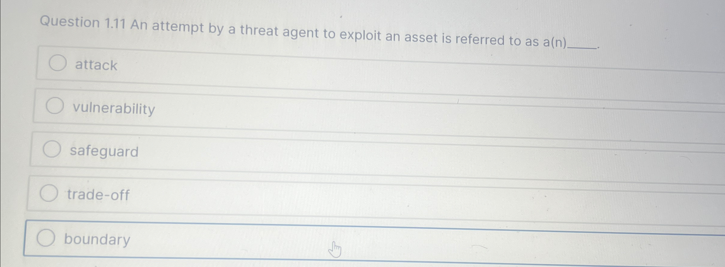 Question 1 . 1 1 An attempt by a threat agent to